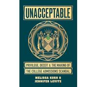 Unacceptable: Privilege, Deceit & the Making of the College Admissions Scandal