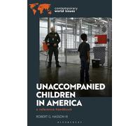 Unaccompanied Children in America: A Reference Handbook (Contemporary World Issues)