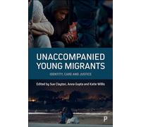 Unaccompanied young migrants: Identity, care and justice