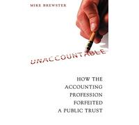 Unaccountable: How the Accounting Profession Forfeited a Public Trust