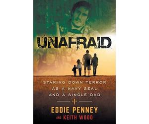 Unafraid Staring Down Terror as a Navy SEAL and Single Dad the New the New the N