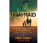 Unafraid: Staring Down Terror as a Navy SEAL and Single - Paperback NEW Penney,