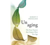 Unaging – The Four Factors that Impact How You Age