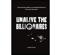 Unalive the Billionaire$: The obscenely wealthy are terminally ill with greed. Time to put them down.