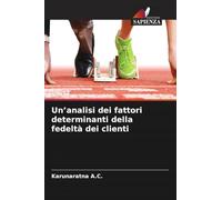 Un'analisi dei fattori determinanti della fedeltà dei clienti