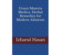 Unani Materia Medica: Herbal Remedies for Modern Ailments