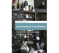 Unani Medicine in the Making: Practices and Representations in 21st-century India (Health, Medicine, and Science in Asia)