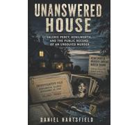 UNANSWERED HOUSE: Valerie Percy, Kenilworth, and the Public Record of an Unsolved Murder