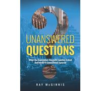 Unanswered Questions: What the September Eleventh Families Asked and the 9/11 Commission Ignored