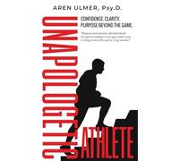 Unapologetic Athlete: Confidence, Clarity & Purpose Beyond the Game