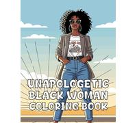 Unapologetic Black Woman Coloring Book: Powerful Illustrations Honoring the Strength & Beauty of Black Women