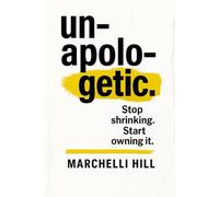 Unapologetic: Stop Shrinking. Start Owning It