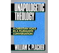 Unapologetic Theology: A Christian Voice in a Pluralistic Conversation