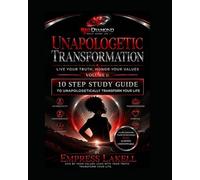 Unapologetic Transformation: Live Your Truth, Honor Your Values (Unapologetically Transforming Your Life)