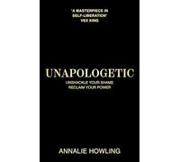 Unapologetic – Unshackle Your Shame, Reclaim Your Power