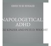 Unapologetically ADHD: A Step-by-step Framework for Everyday Planning on Your Terms
