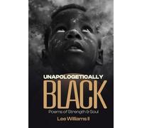 UNAPOLOGETICALLY BLACK: Poems of Strength & Soul