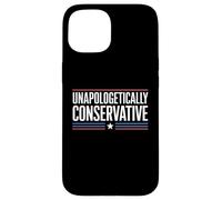 Unapologetically Conservative Apparel for Proud Activists Case for iPhone 15
