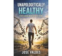 Unapologetically Healthy: Stop Caring What Others Think