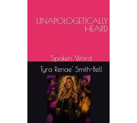 UNAPOLOGETICALLY HEARD: Spoken Word