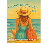 Unapologetically Me: An Inspirational Coloring Book for Everyone