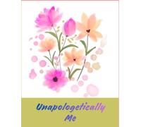 Unapologetically Me! (floral cover)