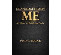 Unapologetically Me: My Flaws, My Beliefs, My Truths
