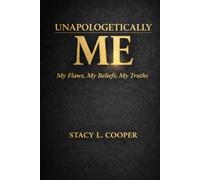 Unapologetically Me: My Flaws, My Beliefs, My Truths