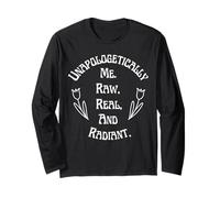 Unapologetically Me Raw Real And Radiant Self-Love Long Sleeve T-Shirt
