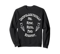 Unapologetically Me Raw Real And Radiant Self-Love Sweatshirt