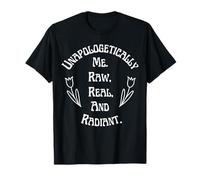 Unapologetically Me Raw Real And Radiant Self-Love T-Shirt