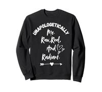 Unapologetically Me. Raw, Real And Radiant Sweatshirt
