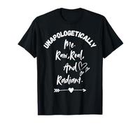 Unapologetically Me. Raw, Real And Radiant T-Shirt