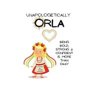 Unapologetically Orla: Being a bold, strong & confident child is more than okay - A children's book about believing in yourself and having self confidence