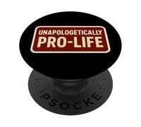 Unapologetically Pro-Life Anti-Abortion Pro Life Supporter PopSockets Adhesive PopGrip