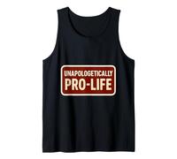 Unapologetically Pro-Life Anti-Abortion Pro Life Supporter Tank Top