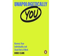 Unapologetically You: Harness Your Individuality and Stand Out at Work