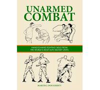 Unarmed Combat: Hand-to-Hand Fighting Skills from the World's Most Elite Military Units (Survival Handbook)