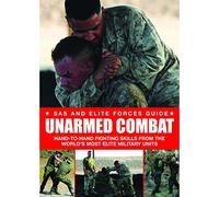Unarmed Combat (SAS and Elite Forces Guide): Hand-to-Hand Fighting Skills from the World's Most Elite Military Units (Survival Handbook)