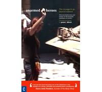 Unarmed Heroes: The Courage to Go Beyond Violence