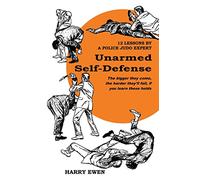 Unarmed Self Defense: 12 Lessons by a Police Judo Expert