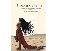 Unarmored: A Guided Journal for Softness, Truth, and Release for the Strong Black Woman