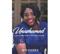 Unashamed: A young widow’s journey from loss to triumph.