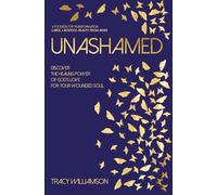 Unashamed: Discover the healing power of God’s love for your wounded soul