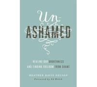 Unashamed : Healing Our Brokenness and Finding Freedom from Shame