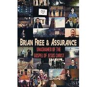Unashamed of the Gospel of Jesus Christ - Brian Free & Assurance