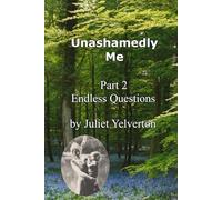 Unashamedly Me The Story of my Life: Part 2: Endless Questions (Part 1 - Are you my Mummy?)