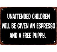 Unattended Children Will Be Given an Espresso Vintage Metal Aluminum Tin Sign Door Signs Exterior Home Cave Garage bar Country Poster Club Wall Plaque Decoration Retro Aluminum Sign 8"x12"
