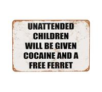 Unattended Children Will Be Given Cocaine and a Free Ferret Funny Retro Metal Tin Sign, Vintage Poster Signs for Home Decor Bathroom Backyard Wall Art Decoration 12 x 8 Inches