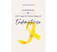 Unaufhaltsam - 100 Fragen für deinen Weg mit Endometriose